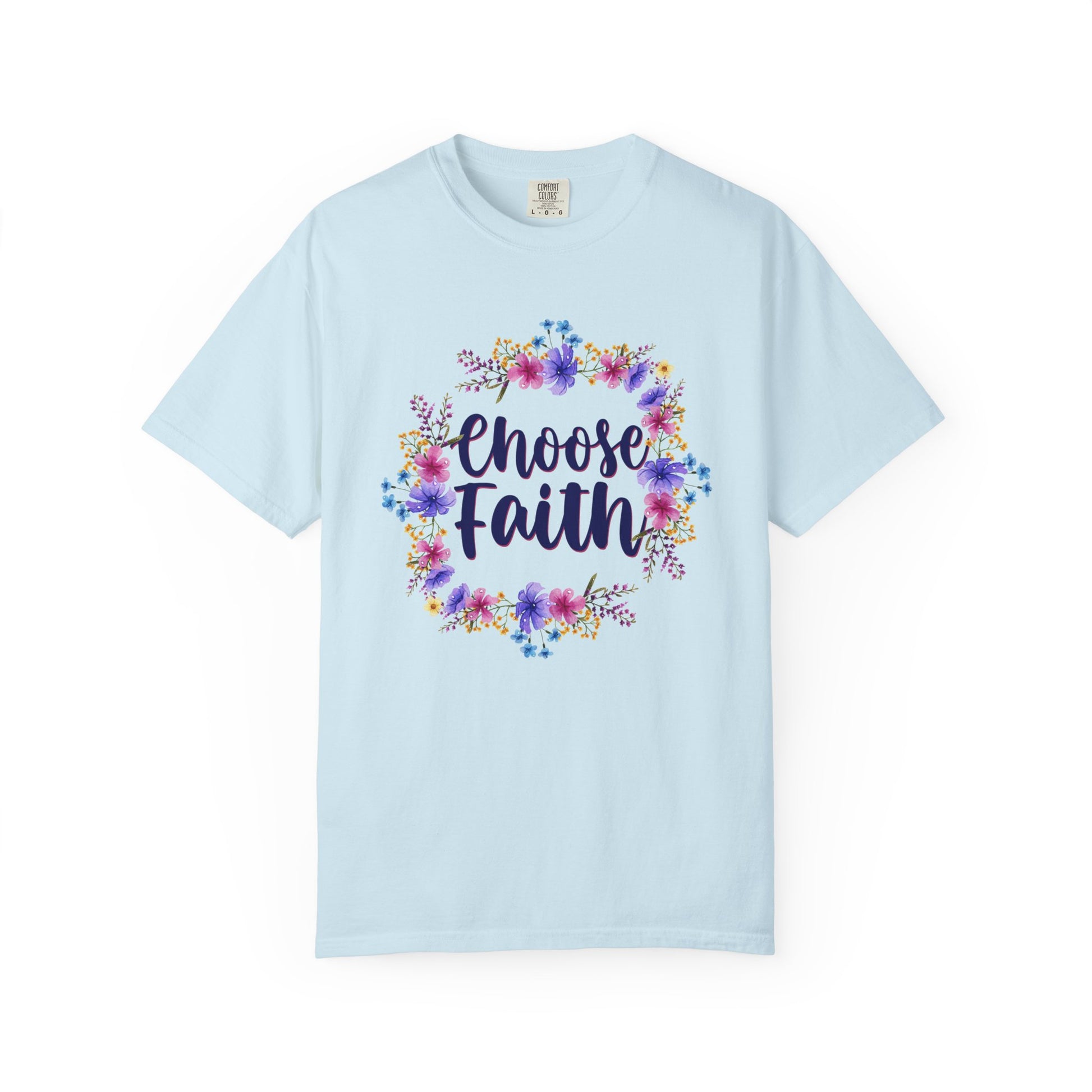 Choose Faith T-shirt - Comfort Colors