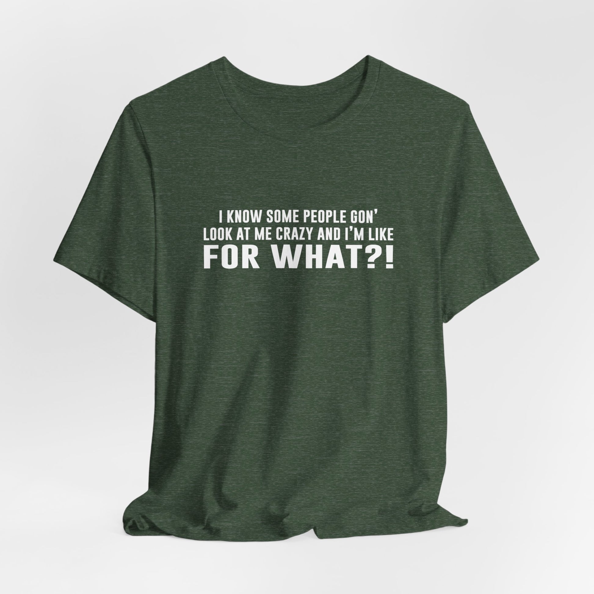 FOR WHAT?! - Fun Graphic T-Shirt - Bella Canvas