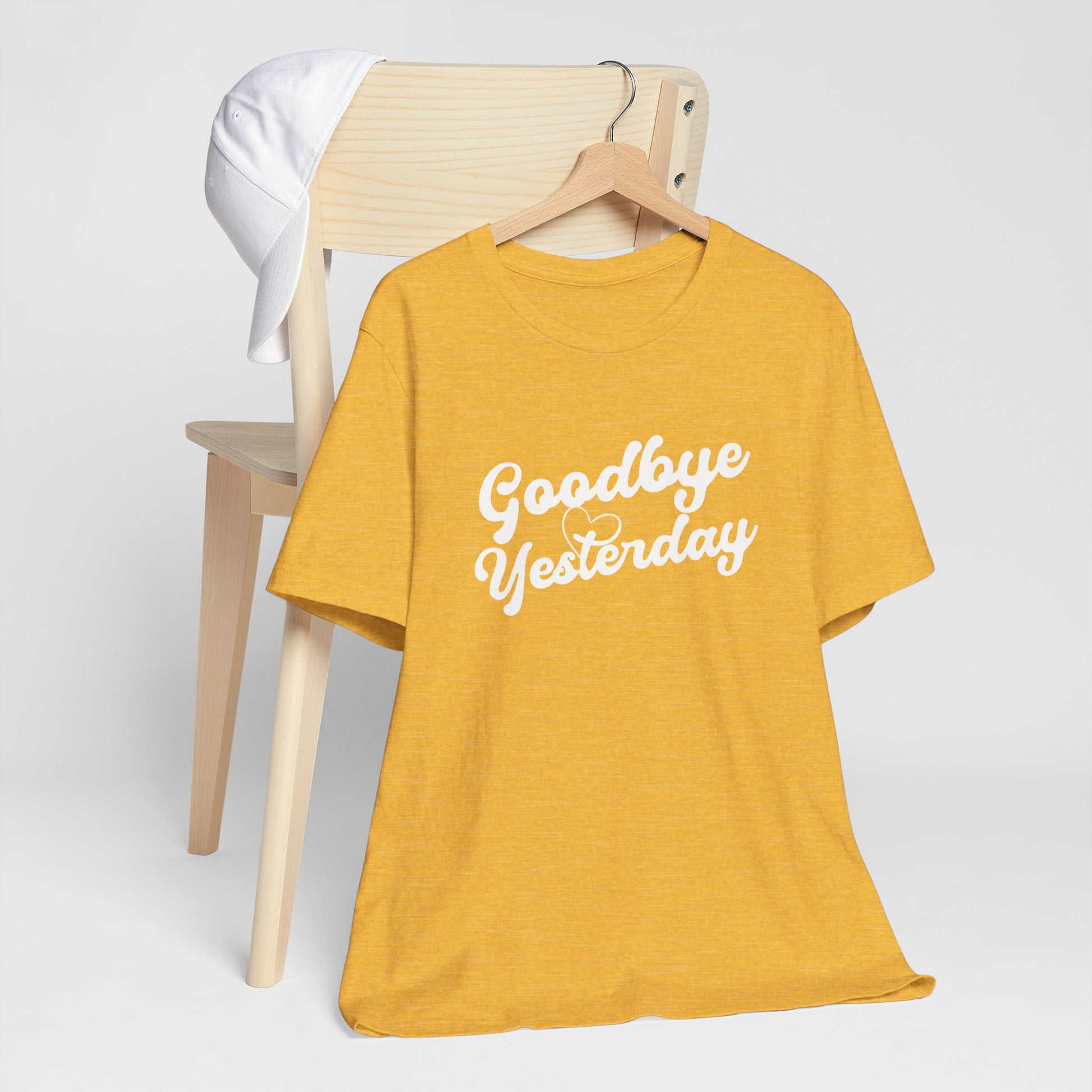 Goodbye Yesterday Unisex Tee, Inspirational T-Shirt for Change, Casual Wear, Gift for Friends, Motivational Shirt