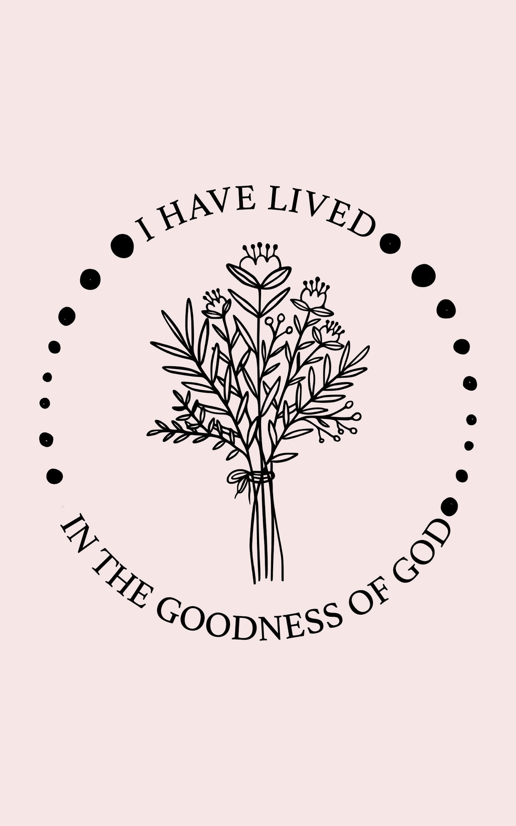 I Have Lived In The Goodness Of God - Floral Inspirational Tee, Unisex Jersey Shirt, Nature Lover Gift, Thoughtful Quote T-Shirt, Everyday Comfort Wear