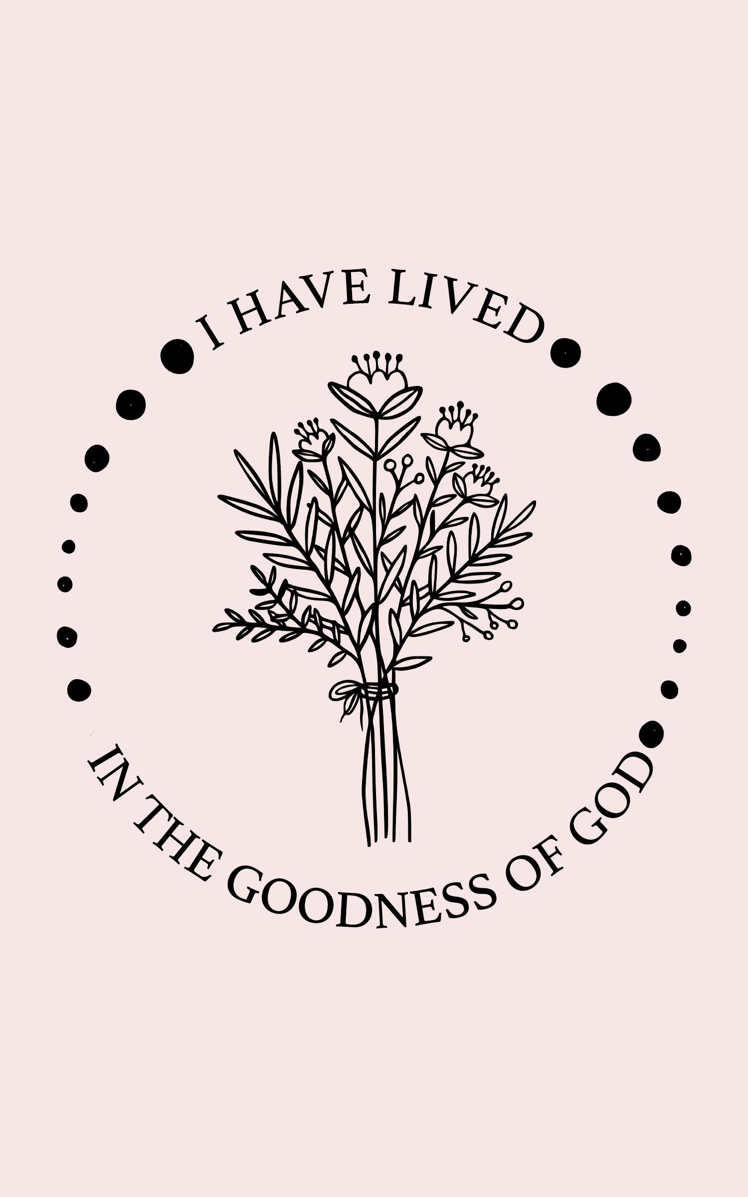 I Have Lived In The Goodness Of God - Floral Inspirational Tee, Unisex Jersey Shirt, Nature Lover Gift, Thoughtful Quote T-Shirt, Everyday Comfort Wear