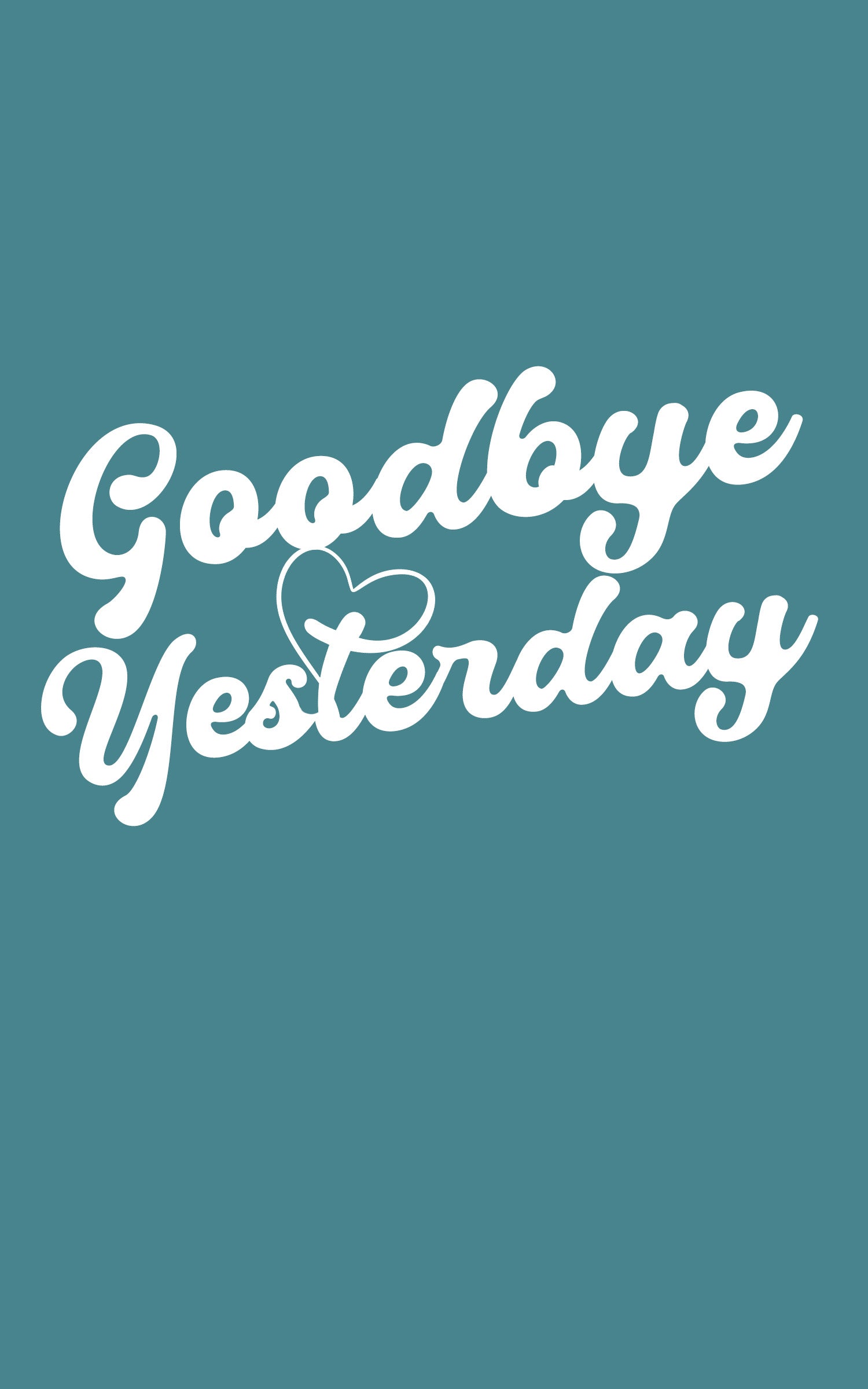 Goodbye Yesterday Unisex Tee, Inspirational T-Shirt for Change, Casual Wear, Gift for Friends, Motivational Shirt