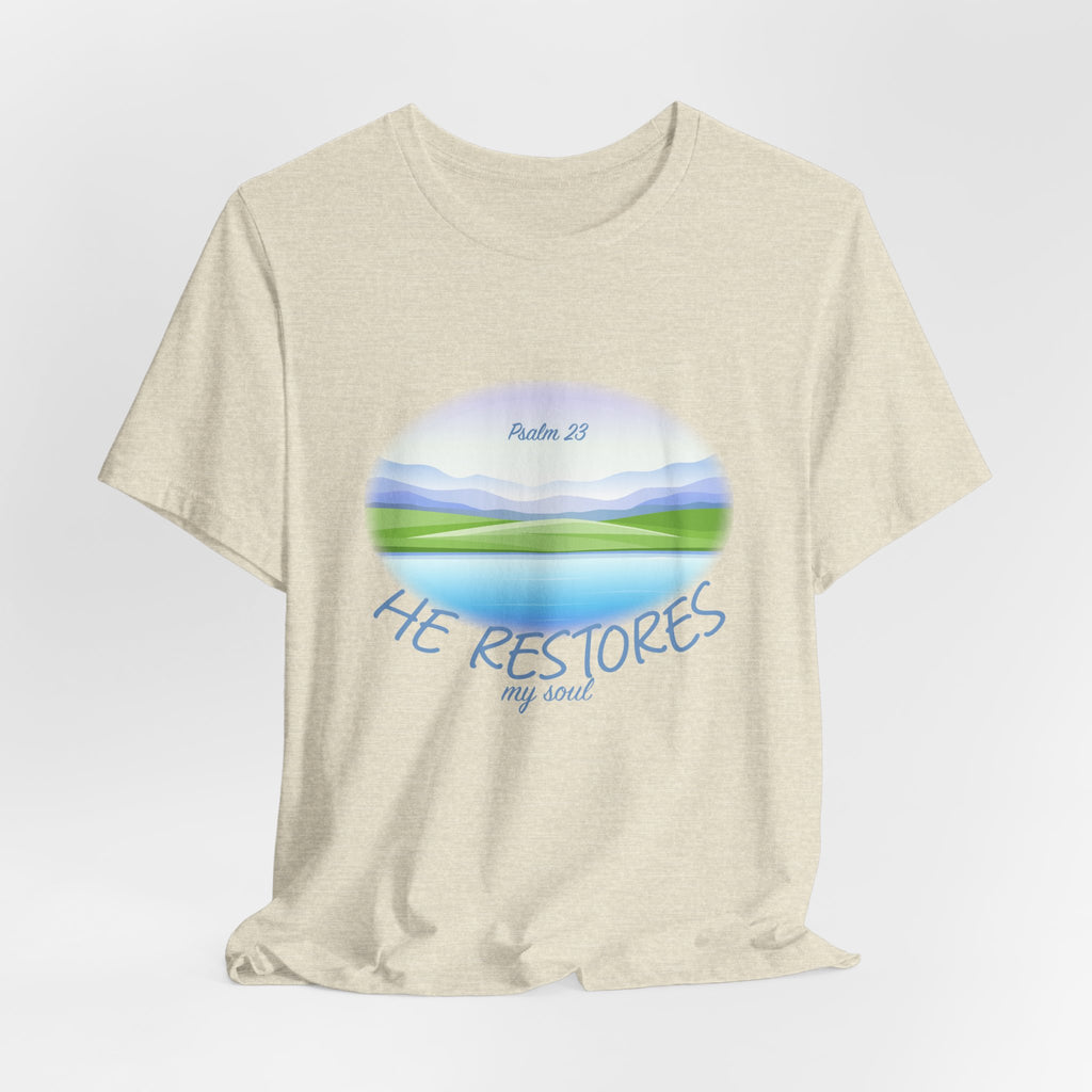 Psalm 23 'He Restores My Soul'  Tee, Inspirational Shirt, Faith-Based Apparel, Gift for Her, Christian T-Shirt