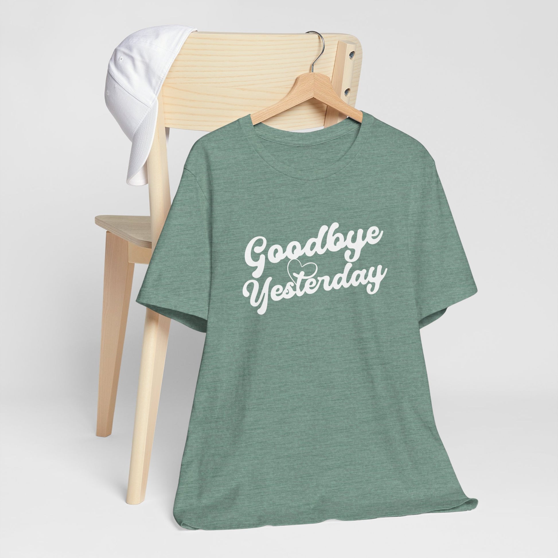 Goodbye Yesterday Unisex Tee, Inspirational T-Shirt for Change, Casual Wear, Gift for Friends, Motivational Shirt