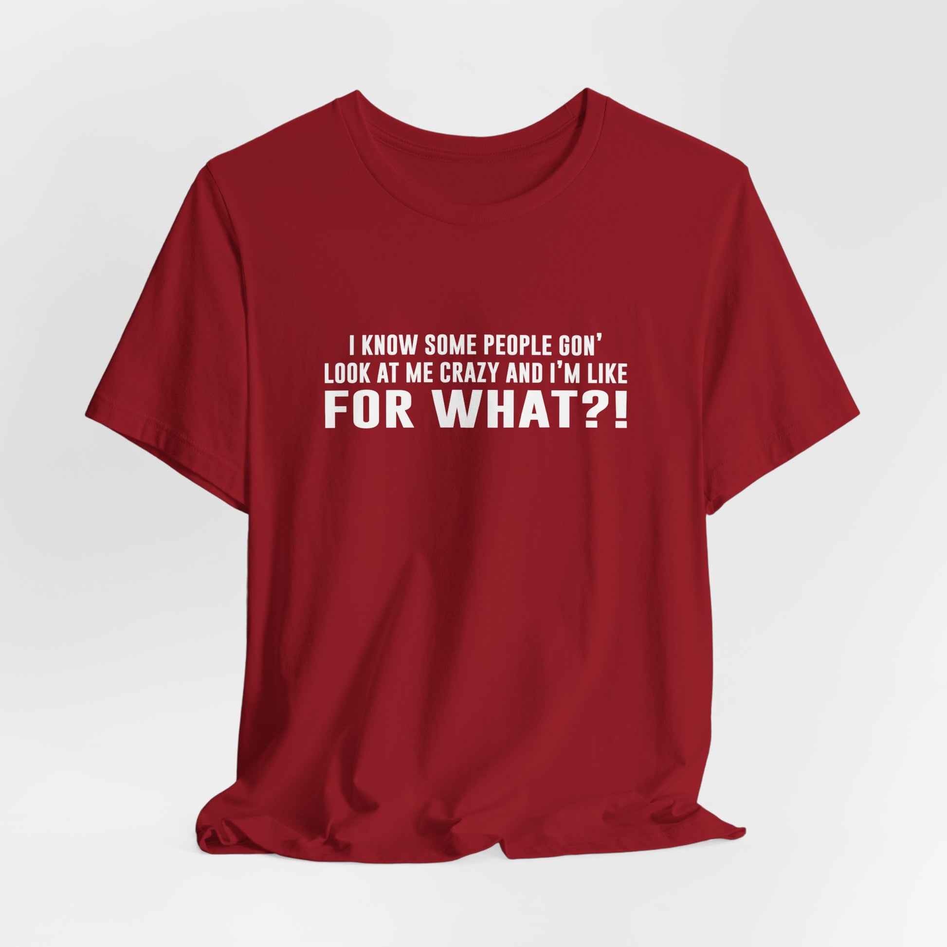 FOR WHAT?! - Fun Graphic T-Shirt - Bella Canvas
